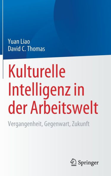 Kulturelle Intelligenz In Der Arbeitswelt: Vergangenheit, Gegenwart, Zukunft (Springer Series In Emerging Cultural Perspectives In Work, Organizational, And Personnel Studies) (German Edition)