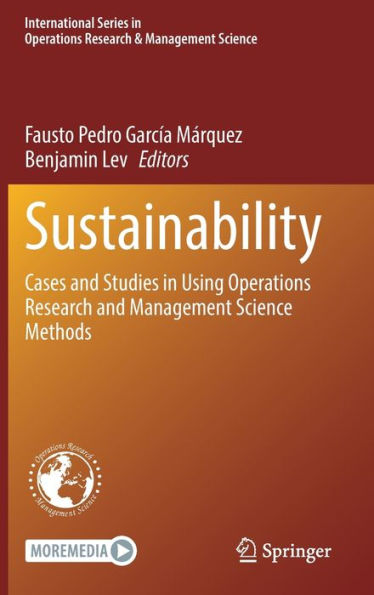 Sustainability: Cases And Studies In Using Operations Research And Management Science Methods (International Series In Operations Research & Management Science, 333)