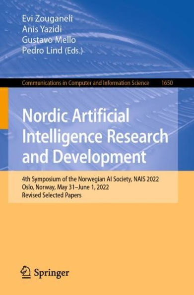 Nordic Artificial Intelligence Research And Development: 4Th Symposium Of The Norwegian Ai Society, Nais 2022, Oslo, Norway, May 31 - June 1, 2022, ... In Computer And Information Science, 1650)