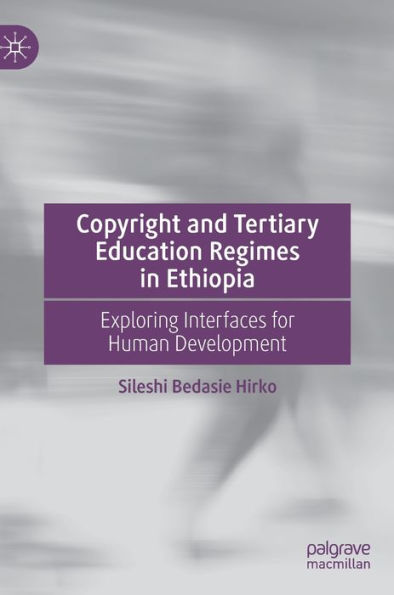 Copyright And Tertiary Education Regimes In Ethiopia: Exploring Interfaces For Human Development
