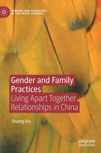 Gender And Family Practices: Living Apart Together Relationships In China (Genders And Sexualities In The Social Sciences)