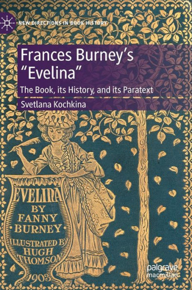 Frances Burney'S “Evelina”: The Book, Its History, And Its Paratext (New Directions In Book History)