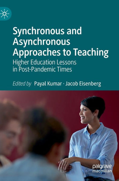Synchronous And Asynchronous Approaches To Teaching: Higher Education Lessons In Post-Pandemic Times