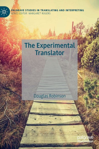 The Experimental Translator (Palgrave Studies In Translating And Interpreting)