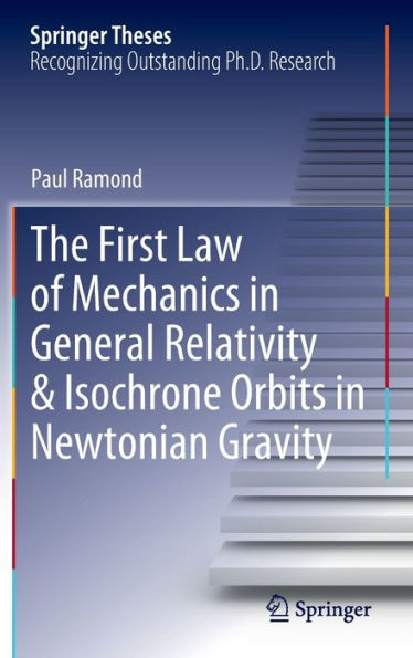 The First Law Of Mechanics In General Relativity & Isochrone Orbits In Newtonian Gravity (Springer Theses)