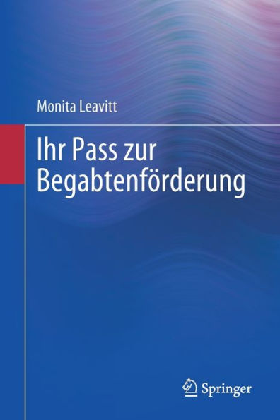 Ihr Pass Zur Begabtenförderung (German Edition)