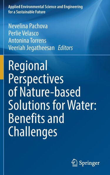 Regional Perspectives Of Nature-Based Solutions For Water: Benefits And Challenges (Applied Environmental Science And Engineering For A Sustainable Future)