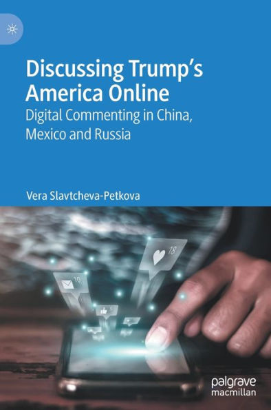 Discussing Trump'S America Online: Digital Commenting In China, Mexico And Russia