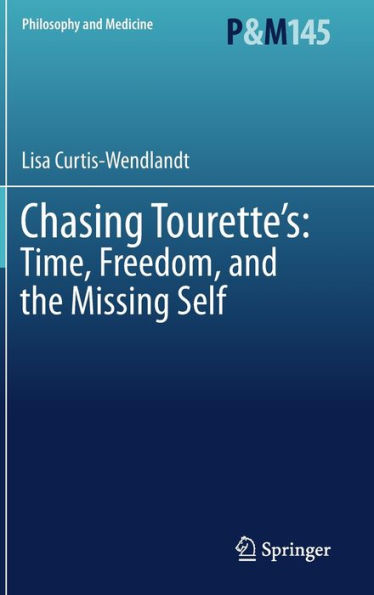 Chasing Tourette'S: Time, Freedom, And The Missing Self (Philosophy And Medicine, 145)