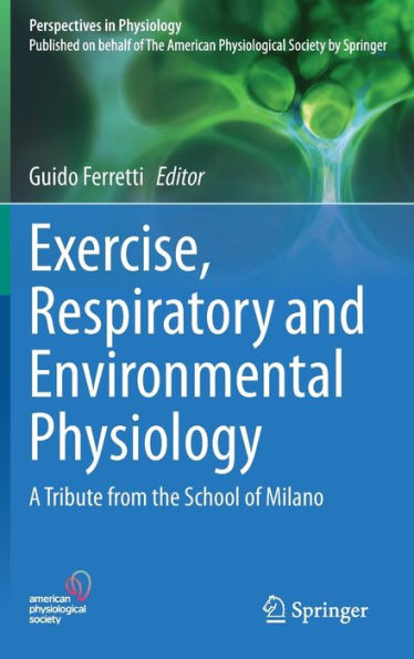 Exercise, Respiratory And Environmental Physiology: A Tribute From The School Of Milano (Perspectives In Physiology)