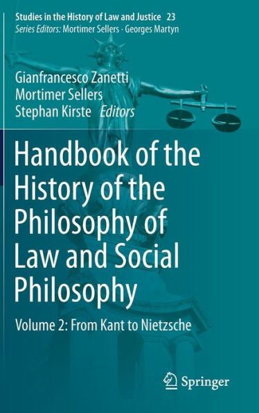 Handbook Of The History Of The Philosophy Of Law And Social Philosophy: Volume 2: From Kant To Nietzsche (Studies In The History Of Law And Justice, 23)