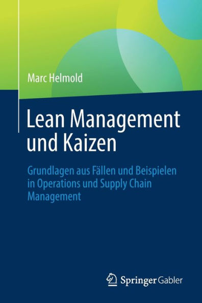 Lean Management Und Kaizen: Grundlagen Aus Fällen Und Beispielen In Operations Und Supply Chain Management (German Edition)