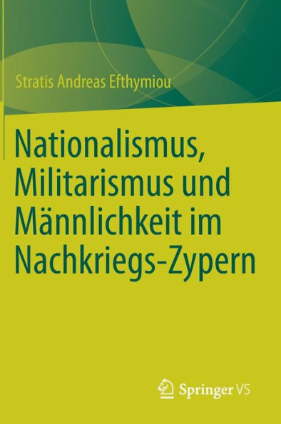Nationalismus, Militarismus Und Männlichkeit Im Nachkriegs-Zypern (German Edition)