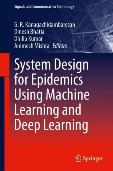 System Design For Epidemics Using Machine Learning And Deep Learning (Signals And Communication Technology)