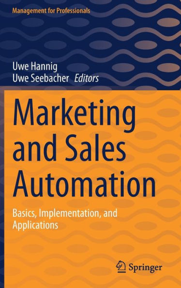 Marketing And Sales Automation: Basics, Implementation, And Applications (Management For Professionals)