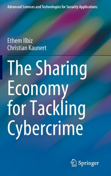 The Sharing Economy For Tackling Cybercrime: Uberization Of Public-Private Partnerships (Advanced Sciences And Technologies For Security Applications)