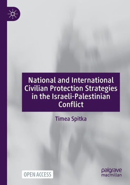 National And International Civilian Protection Strategies In The Israeli-Palestinian Conflict