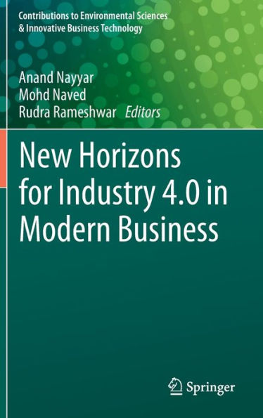 New Horizons For Industry 4.0 In Modern Business (Contributions To Environmental Sciences & Innovative Business Technology)