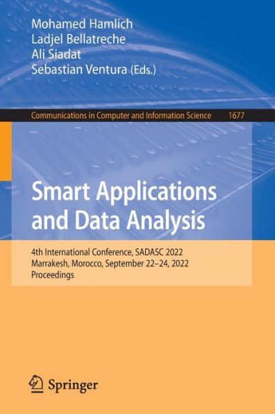 Smart Applications And Data Analysis: 4Th International Conference, Sadasc 2022, Marrakesh, Morocco, September 22-24, 2022, Proceedings (Communications In Computer And Information Science, 1677)