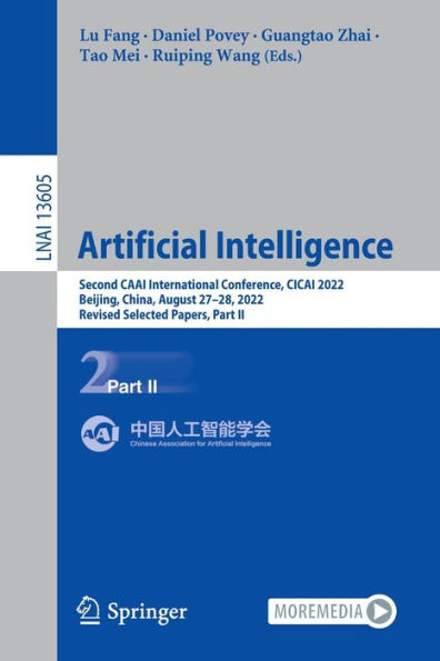 Artificial Intelligence: Second Caai International Conference, Cicai 2022, Beijing, China, August 27-28, 2022, Revised Selected Papers, Part Ii (Lecture Notes In Computer Science, 13605)