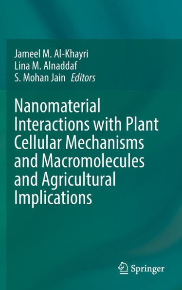 Nanomaterial Interactions With Plant Cellular Mechanisms And Macromolecules And Agricultural Implications