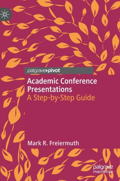 Academic Conference Presentations: A Step-By-Step Guide