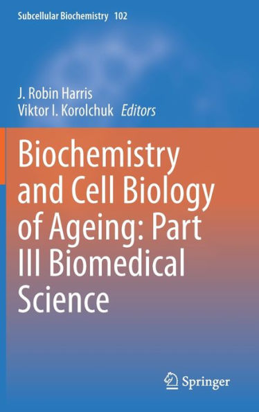 Biochemistry And Cell Biology Of Ageing: Part Iii Biomedical Science (Subcellular Biochemistry, 102)