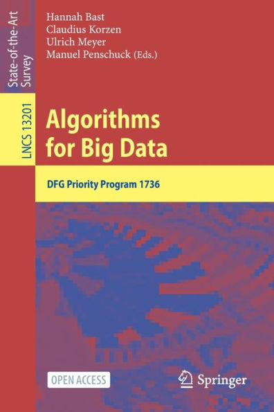Algorithms For Big Data: Dfg Priority Program 1736 (Lecture Notes In Computer Science, 13201)