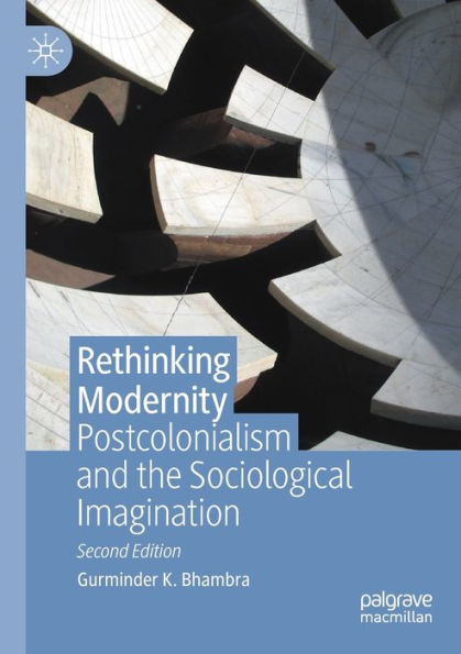 Rethinking Modernity: Postcolonialism And The Sociological Imagination