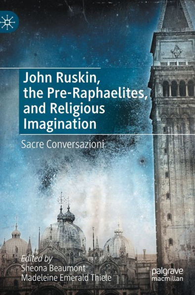 John Ruskin, The Pre-Raphaelites, And Religious Imagination: Sacre Conversazioni