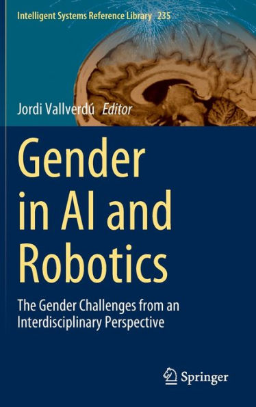 Gender In Ai And Robotics: The Gender Challenges From An Interdisciplinary Perspective (Intelligent Systems Reference Library, 235)