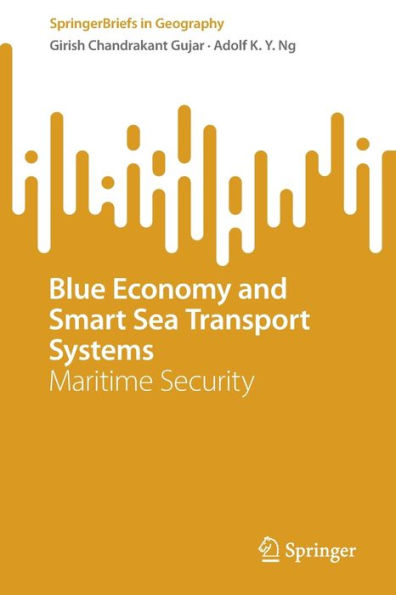 Blue Economy And Smart Sea Transport Systems: Maritime Security (Springerbriefs In Geography)