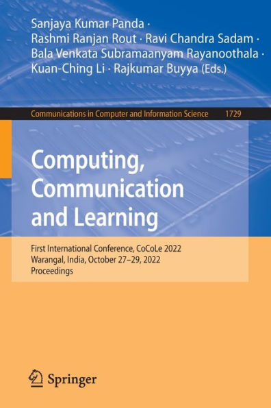Computing, Communication And Learning: First International Conference, Cocole 2022, Warangal, India, October 27-29, 2022, Proceedings (Communications In Computer And Information Science, 1729)