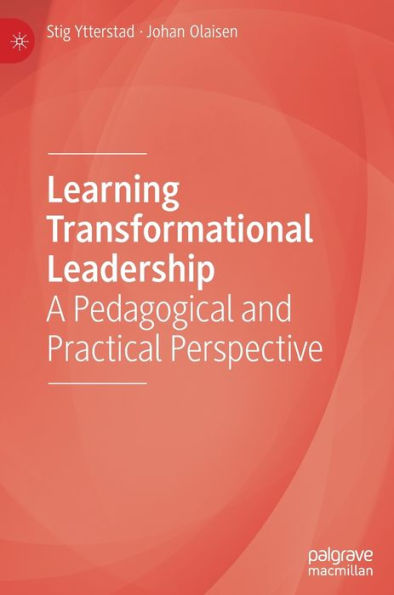 Learning Transformational Leadership: A Pedagogical And Practical Perspective
