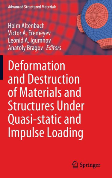 Deformation And Destruction Of Materials And Structures Under Quasi-Static And Impulse Loading (Advanced Structured Materials, 186)