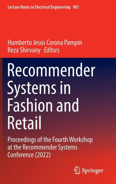 Recommender Systems In Fashion And Retail: Proceedings Of The Fourth Workshop At The Recommender Systems Conference (2022) (Lecture Notes In Electrical Engineering, 981)