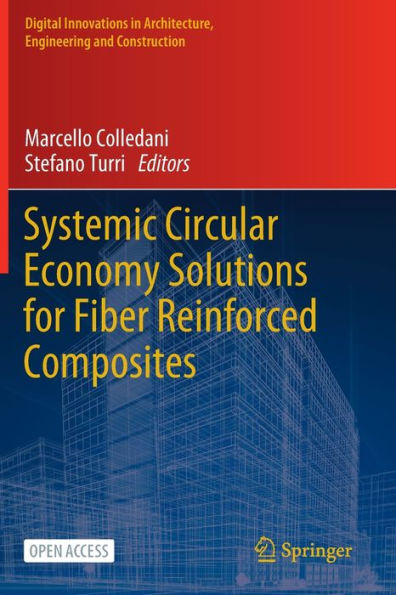 Systemic Circular Economy Solutions For Fiber Reinforced Composites (Digital Innovations In Architecture, Engineering And Construction)