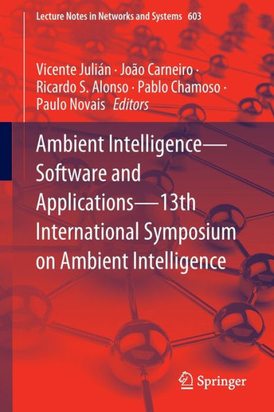 Ambient Intelligence?Software And Applications?13Th International Symposium On Ambient Intelligence (Lecture Notes In Networks And Systems, 603)