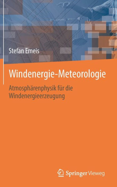Windenergie Meteorologie: Atmosphärenphysik Für Die Windenergieerzeugung (German Edition)