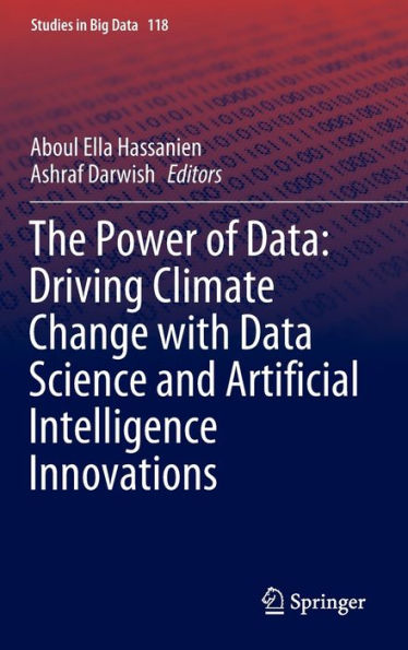 The Power Of Data: Driving Climate Change With Data Science And Artificial Intelligence Innovations (Studies In Big Data, 118)