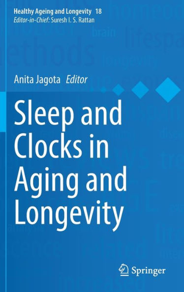 Sleep And Clocks In Aging And Longevity (Healthy Ageing And Longevity, 18)