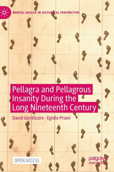 Pellagra And Pellagrous Insanity During The Long Nineteenth Century (Mental Health In Historical Perspective) - 9783031224959