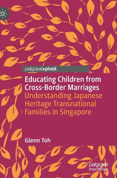 Educating Children From Cross-Border Marriages: Understanding Japanese Heritage Transnational Families In Singapore