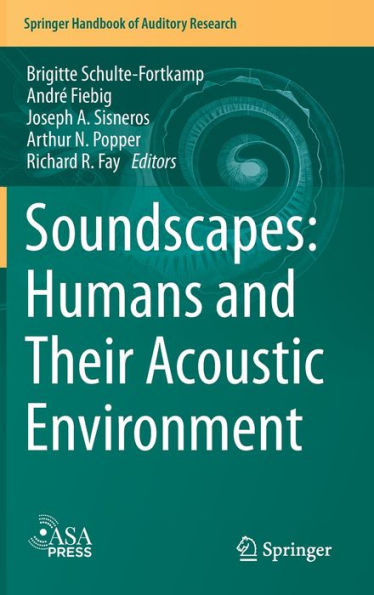 Soundscapes: Humans And Their Acoustic Environment (Springer Handbook Of Auditory Research, 76)