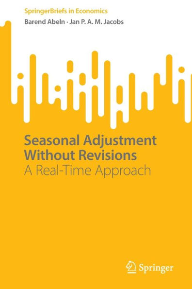 Seasonal Adjustment Without Revisions: A Real-Time Approach (Springerbriefs In Economics)