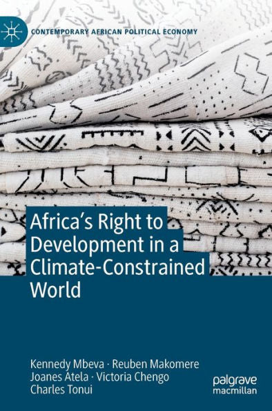 Africa'S Right To Development In A Climate-Constrained World (Contemporary African Political Economy)