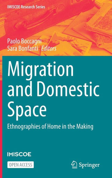 Migration And Domestic Space: Ethnographies Of Home In The Making (Imiscoe Research Series) - 9783031231247