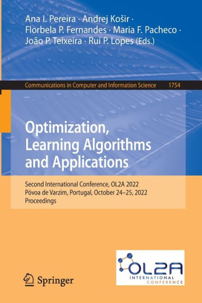 Optimization, Learning Algorithms And Applications: Second International Conference, Ol2A 2022, Póvoa De Varzim, Portugal, October 24-25, 2022, ... In Computer And Information Science, 1754)