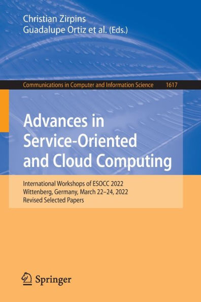 Advances In Service-Oriented And Cloud Computing: International Workshops Of Esocc 2022, Wittenberg, Germany, March 22-24, 2022, Revised Selected ... In Computer And Information Science, 1617)