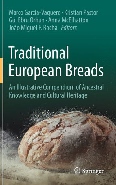 Traditional European Breads: An Illustrative Compendium Of Ancestral Knowledge And Cultural Heritage